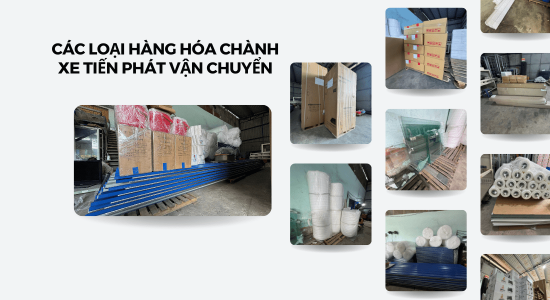 các loại hàng hóa chành xe tiến phát vận chuyển